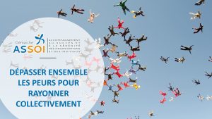 Démarche ASSOI - Dépasser ensemble les peurs pour rayonner collectivement